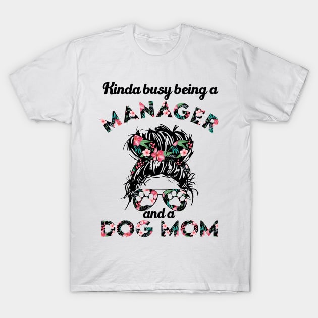 Manager woman and dog mom gift . Perfect present for mother dad friend him or her T-Shirt by SerenityByAlex